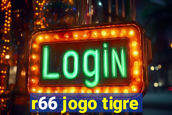 r66 jogo tigre